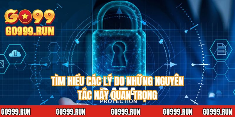 Tìm hiểu các lý do những nguyên tắc này quan trọng