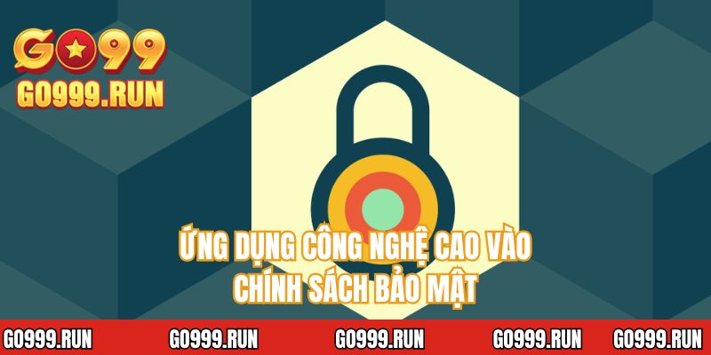 Ứng dụng công nghệ cao vào chính sách bảo mật